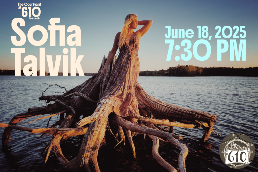 Image of Sofia Talvik. Text reads the following: The Courtyard at 610 presents, Sofia Talvik, June 18, 2025, 7:30 PM