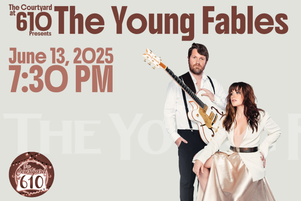 Image of The Young Fables Band. Text states the following: The Courtyard at 610 presents, The Young Fables, June 13, 2025, 7:30 PM