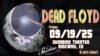Poster for Dead Floyd live in concert, Friday, September 19, 2025, 8 p.m. at the Sherbino Theatre. Tribute band combining the music of the Grateful Dead and Pink Floyd.