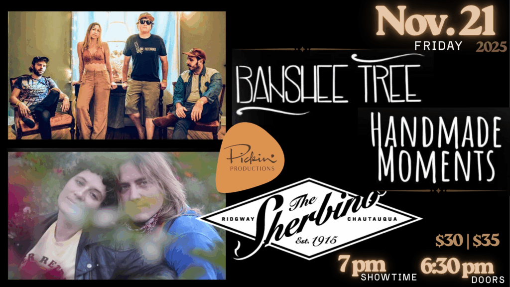 Concert poster for Banshee Tree and Handmade Moments live at the Sherbino Theatre in Ridgway, Colorado on Friday, November 21, 2025. Event presented by Pickin’ Productions. Doors open at 6:30 pm, show starts at 7:00 pm. Tickets $30 in advance, $35 day of show